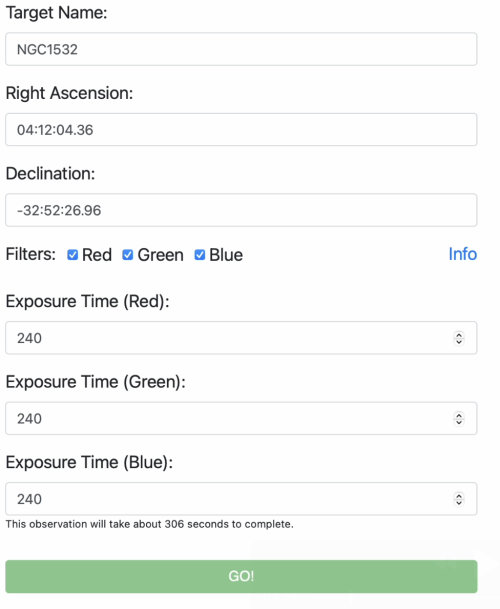 Rows, from top to bottom, reading "Target Name NGC1532", "Right Ascension 04:12:04.36", "Declination -32:52:29.96", "Filters" with "Red", "Green", and "Blue" ticked, then 3 boxes labelled "Exposure Time" for each colour filter all with "240" inputted in them. There is a green rectangular button at the bottom with the word "GO!".
